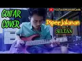 Sultan-di perjalanan/GUITAR COVER