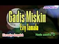 KARAOKE DANGDUT - GADIS MISKIN - EVIE TAMALA- NADA WANITA