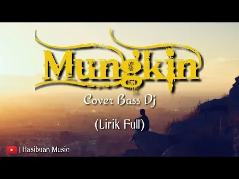 Download MP3 Lirik Lagu Mungkin - Dj Full Bass 2019