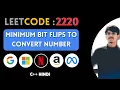 Leetcode 2220 Minimum Bit Flips to Convert Number C Hindi Abhishek Sensei