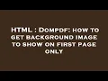 HTML Dompdf how to get background image to show on first page only