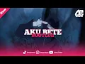Lagu [ FREE FLM ] AKU BETE SAMA KAMU BOOTLEG