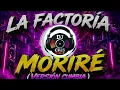 LA FACTORÍA (VERSIÓN CUMBIA) MORIRÉ - DJ CRIS REMIX #factoría #morire #versioncumbia #cumbia
