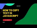 how to copy text in javascript copy paste in javascript javascript tutorial