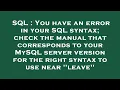 SQL You have an error in your SQL syntax check the manual that corresponds to your MySQL server v