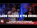 Leon Rogers Tia Ewing - Ex-Manager Robbed Us Of Opportunity Getting Fired Coming Back Home