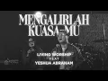 MENGALIRLAH KUASA-MU (Official Music Video) | Living Worship feat Yeshua Abraham