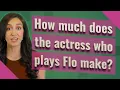 How much does the actress who plays Flo make