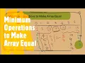 Minimum Operations to Make Array Equal LeetCode 1551 Coders Camp