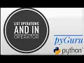 pyBasics 27 List operations and IN operator pyGuru
