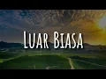 Download Lagu Luar Biasa (Lirik) -  Ismail Izzani,  Hafiz Suip,  Reedzwann