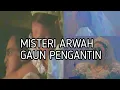 Download Lagu Misteri Arwah Baju Pengantin#Arwah pengantin gentayangan