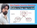 Java popular interview question 1 - Shallow Copy vs Deep Copy in detail
