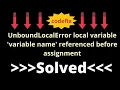 UnboundLocalError local variable variable name referenced before assignment
