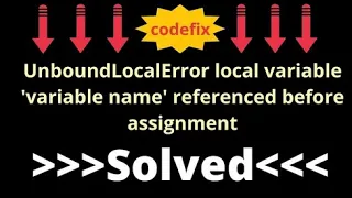 UnboundLocalError local variable variable name referenced before assignment