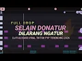 DJ SELAIN DONATUR DILARANG NGATUR - VIRAL TIKTOK FULL BASS PRENGKY GANTAY REMIX 2026