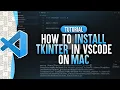 How To Install Tkinter in Visual Studio Code Mac
