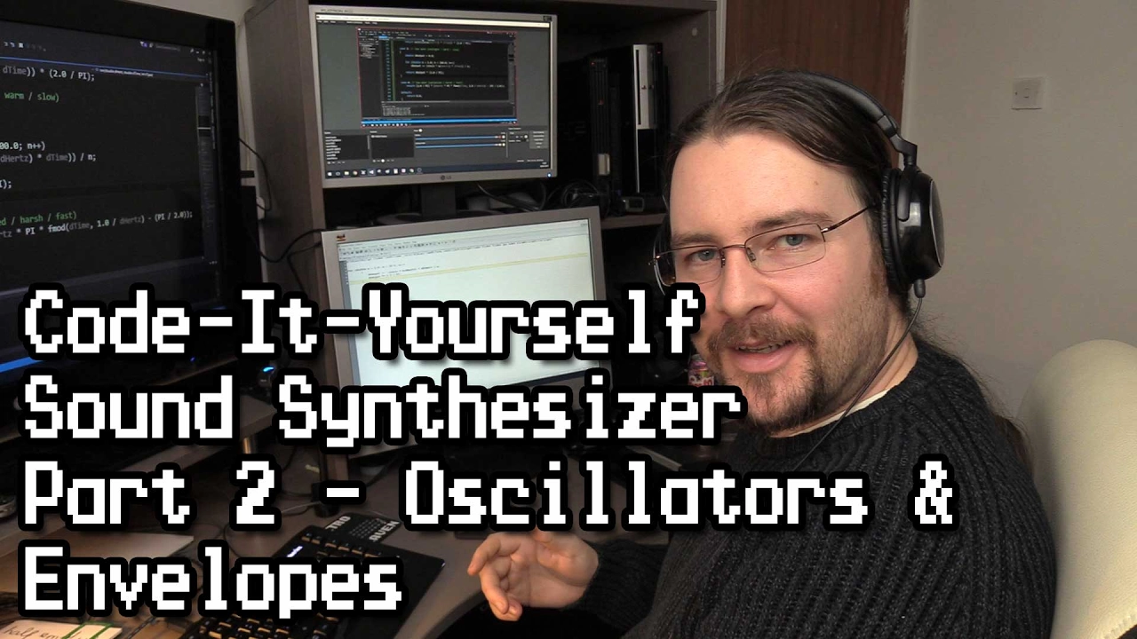 Code-It-Yourself! Sound Synthesizer #2 - Oscillators & Envelopes