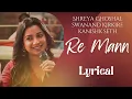 Lagu RE MANN (LYRICS) | Coke Studio Bharat | Shreya Ghoshal x Swanand Kirkire x Kanishk Seth