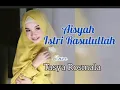 AISYAH ISTRI RASULULLAH Cover TASYA ROSMALA + Lirik
