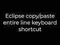 Java Eclipse entire line keyboard shortcut 5solution