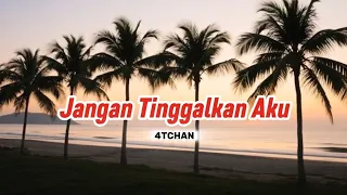 4tchan jangan tinggalkan aku