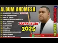 Download Lagu ANUGERAH TERINDAH - ANDMESH FULL ALBUM TERBAIK 2025 | CINTA LUAR BIASA| TANPA IKLAN