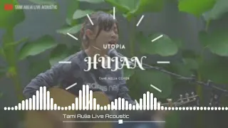 Hujan - utopia (Tami Aulia cover)