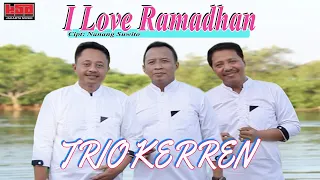 Download I LOVE RAMADHAN  -  TRIO KERREN  ( Official Music Video ) MP3