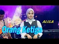 Orang Ketiga - ALisa
