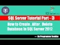 SQL Server Tutorial Part - 3 How to Create Alter Delete Database SQL Server 2012