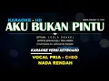 Lagu KARAOKE - AKU BUKAN PINTU TRIO AMBISI | Nada Rendah Cowok C=DO Lirik Berjalan