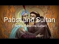 Download Lagu Pabst und Sultan (The Pope and the Sultan) - Lyrics - Sub Indo