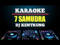 Download Lagu Karaoke 7 Samudra - Gamma1 versi dj kentrung