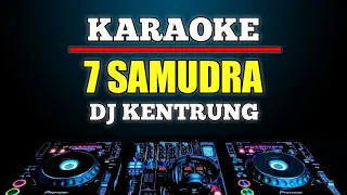 Download Karaoke 7 Samudra - Gamma1 versi dj kentrung MP3
