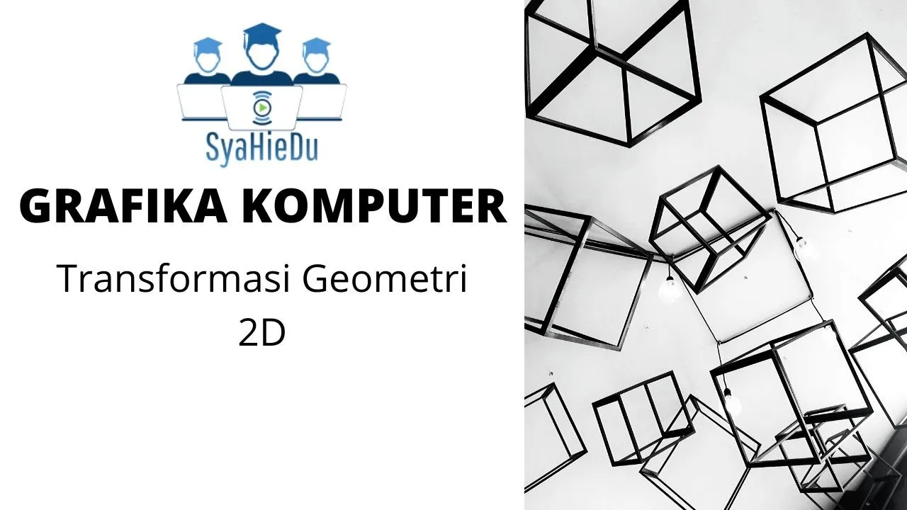 Grafika Komputer : Pertemuan 7 (Part 1) Transformasi 2D dengan Metode Konvensional