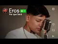 Eros l Por Que Sera