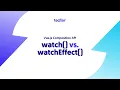 Vue Composition API watch vs watchEffect When to Use What