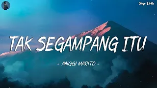 Anggi Marito - Tak Segampang Itu ( Lirik Lagu )