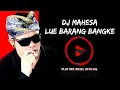 Download Lagu DJ mahesa - lue barang bangke @playmixmusicofficial4220