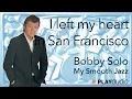 Download Lagu I Left My Heart In San Francisco - Bobby Solo - My Smooth Jazz Selection - PLAYaudio