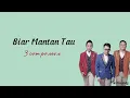 Lagu Biar Mantan Tau ~ 3 composers (lirik) || Biar mantan tau kisah cintaku lebih baik
