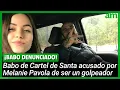 Babo de Cartel de Santa DENUNCIADO por GOLPEAR a su ex pareja