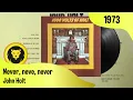 Download Lagu John Holt – Never, Never, Never + LYRICS  (John Holt - 1000 Volts Of Holt, Trojan Records, 1973)