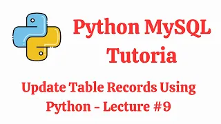 Python MySQL Update Table Records Using Python Python MySQL Tutorial - Lecture