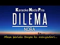 Download Lagu Nora - Dilema ‼️Karaoke Male Key 🎤Nada Pria‼️
