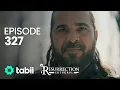 Resurrection: Ertuğrul | Episode 327