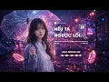 Lagu NẾU TA NGƯỢC LỐI REMIX - TOP 20 NHẠC REMIX MỚI NHẤT 2026 - LK NHẠC TRẺ REMIX HOT TIKTOK
