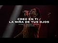 Download Lagu Creo En Ti / La Niña De Tus Ojos | con Daniel Calveti y Gateway Worship Español