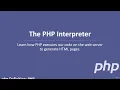 3 The PHP Interpreter How PHP Executes Code